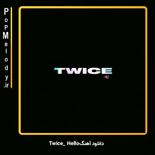 دانلود آهنگ TWICE Hello